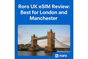 Roro UK eSIM Review: Best for London and Manchester