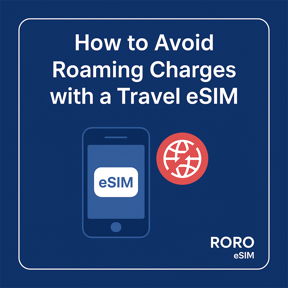How to Avoid Roaming Charges with a Travel eSIM