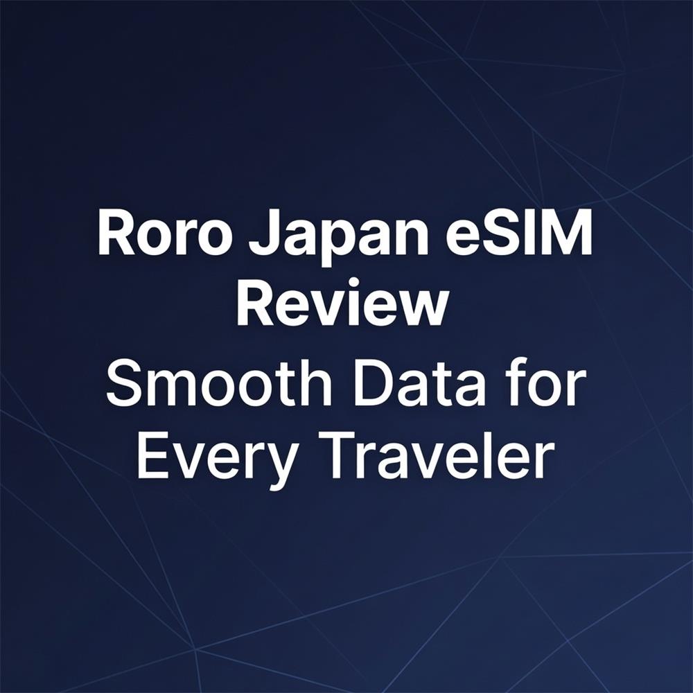Roro Japan eSIM Review: Smooth Data for Every Traveler