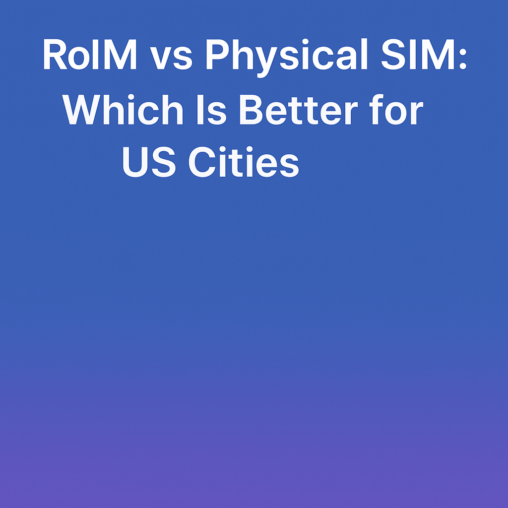 eSIM vs Physical SIM: Which Is Better for You in 2025